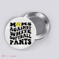 Moms Against White Softball Pants Funny Softball Mom Button thumb 0