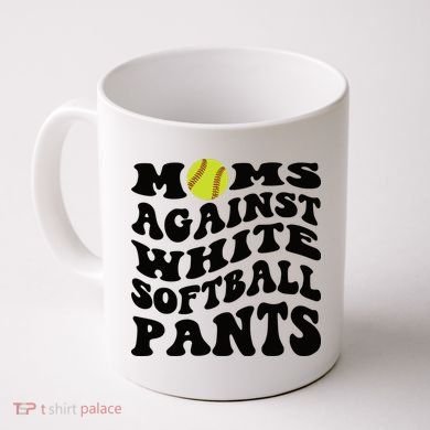 Moms Against White Softball Pants Funny Softball Mom Coffee Mug