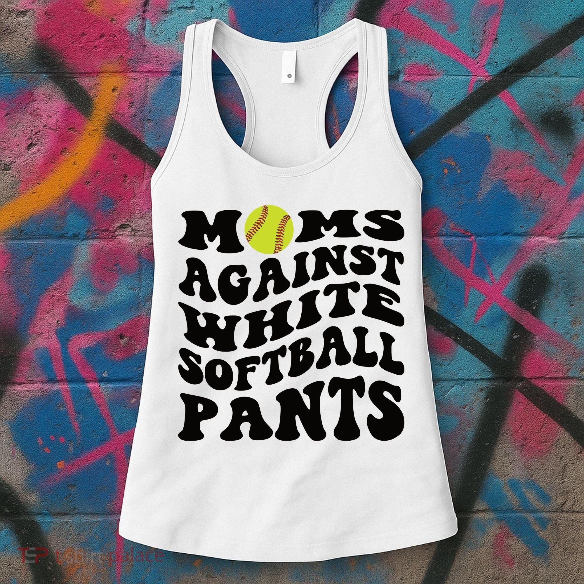 Moms Against White Softball Pants Funny Softball Mom Women's Tank Top