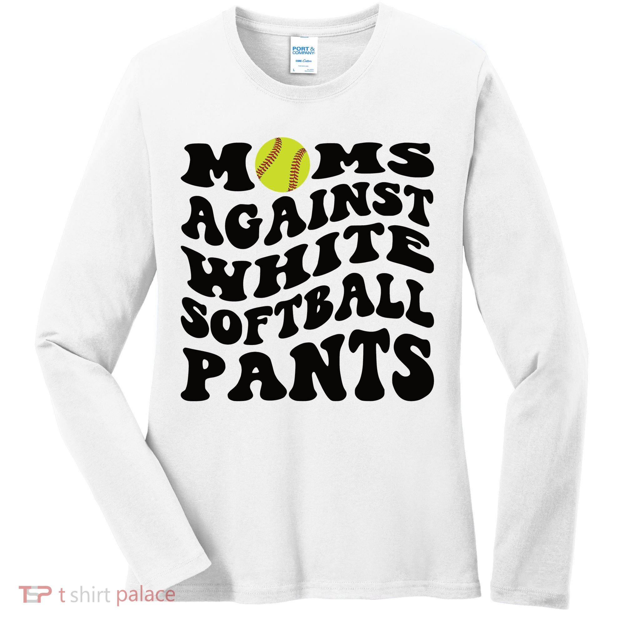 Moms Against White Softball Pants Funny Softball Mom Women's Long Sleeve Shirt