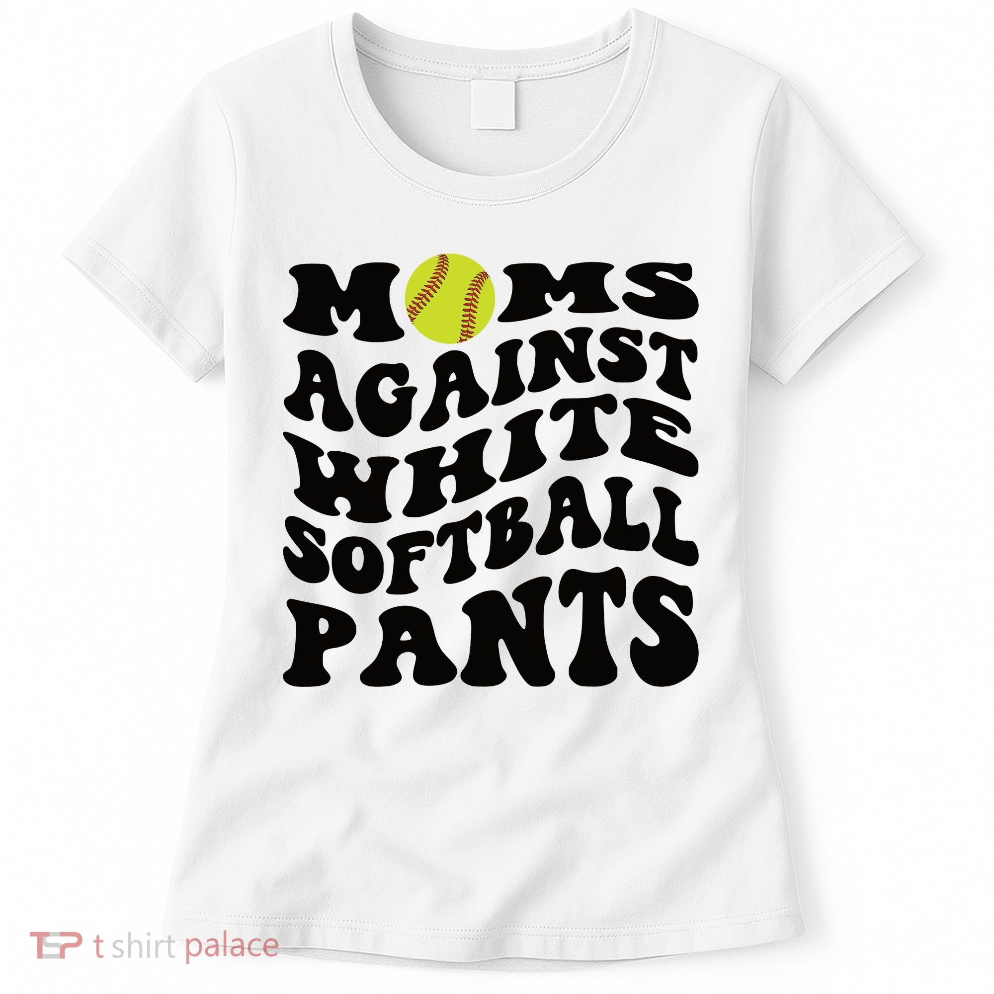 Moms Against White Softball Pants Funny Softball Mom Women's T-Shirt