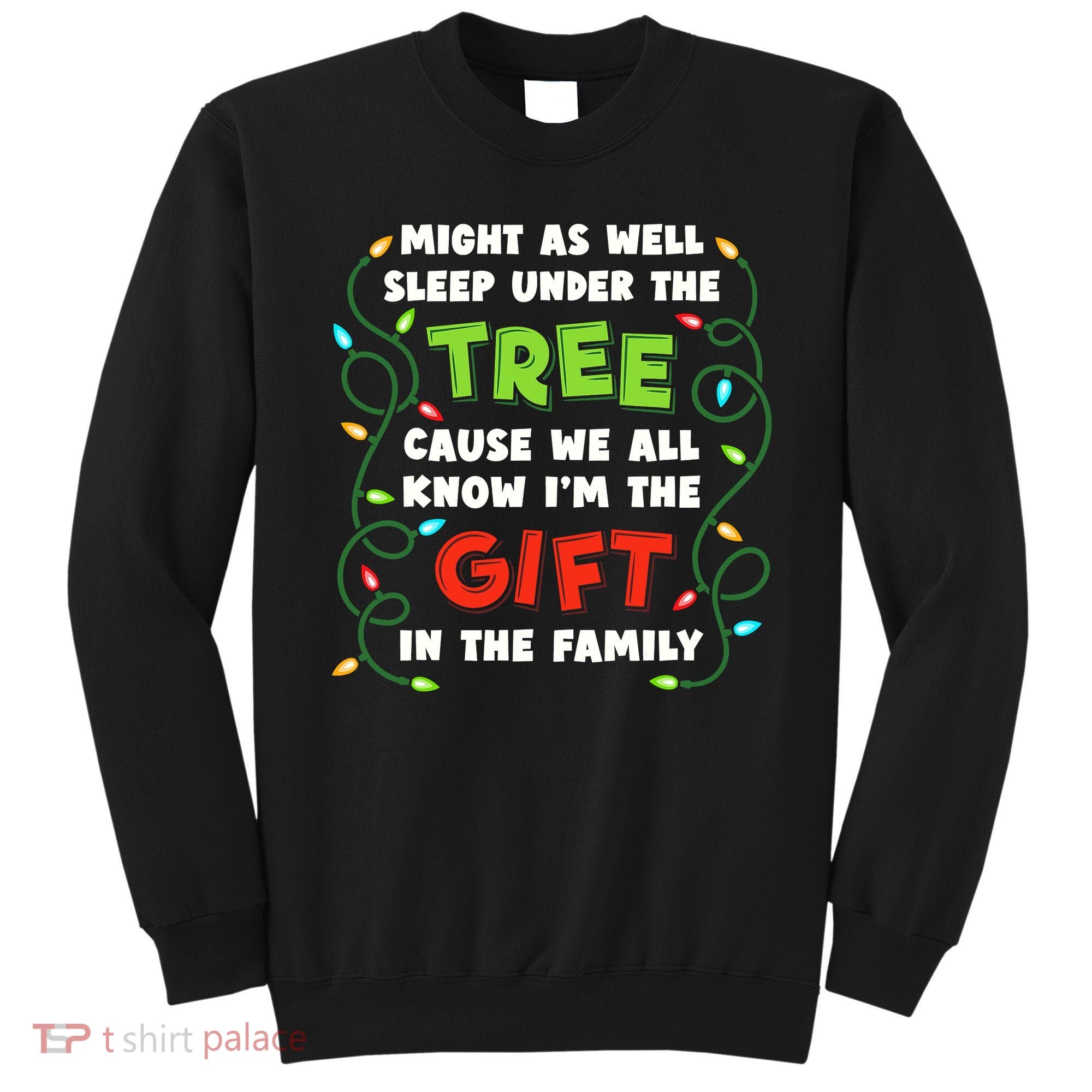 Might As Well Sleep Under The Tree Humor Favorite Person Funny Christmas Sweatshirt