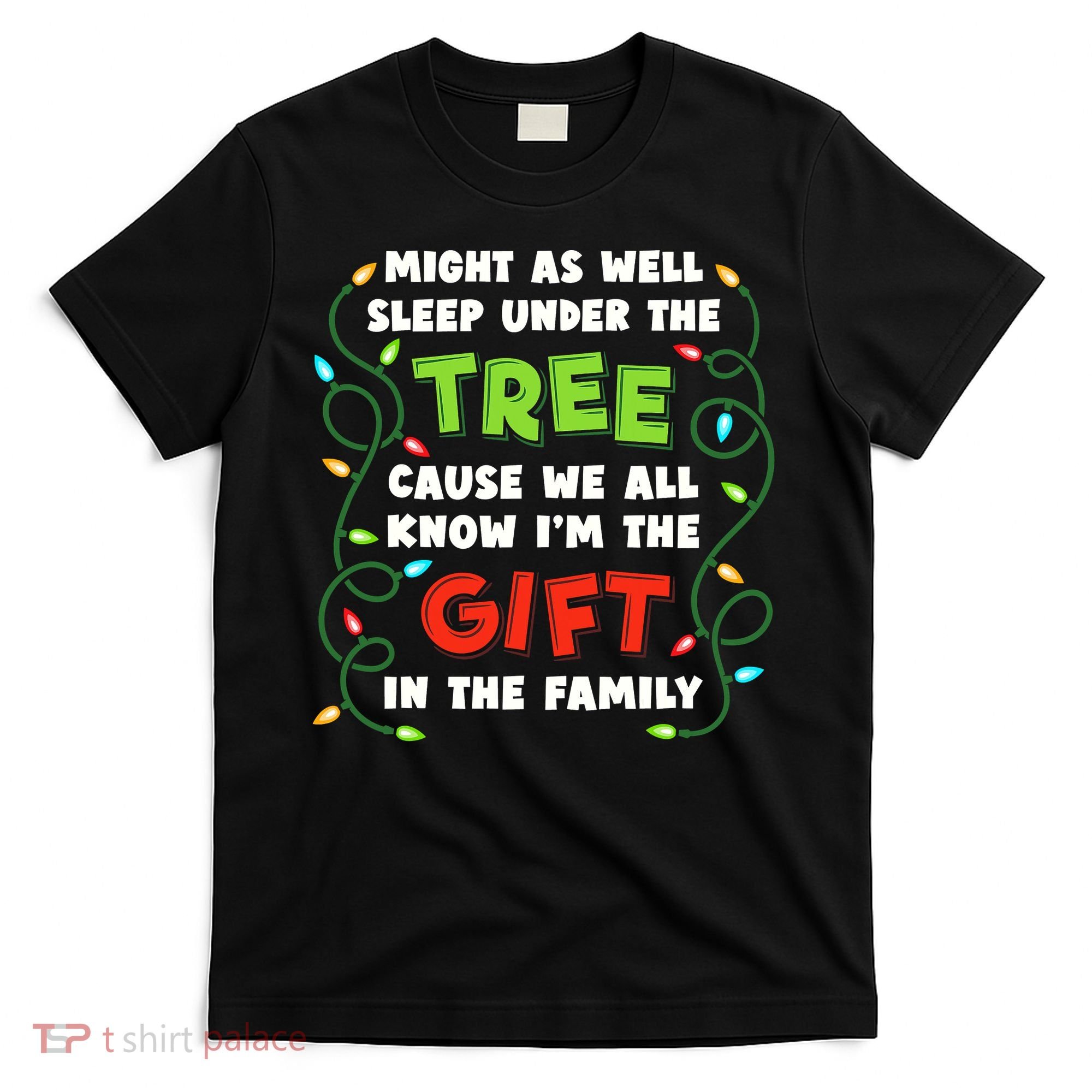 Might As Well Sleep Under The Tree Humor Favorite Person Funny Christmas T-Shirt