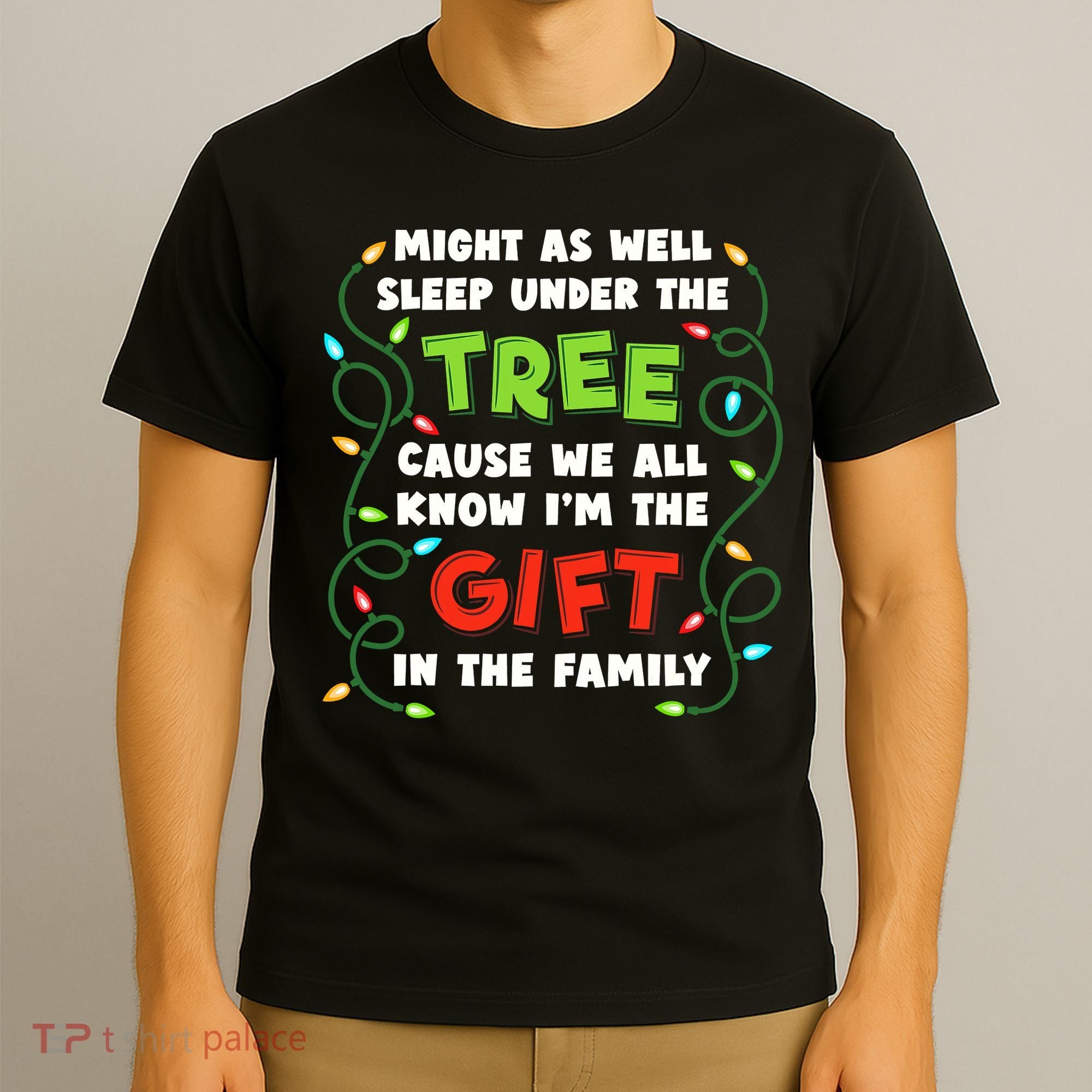 Might As Well Sleep Under The Tree Humor Favorite Person Funny Christmas T-Shirt