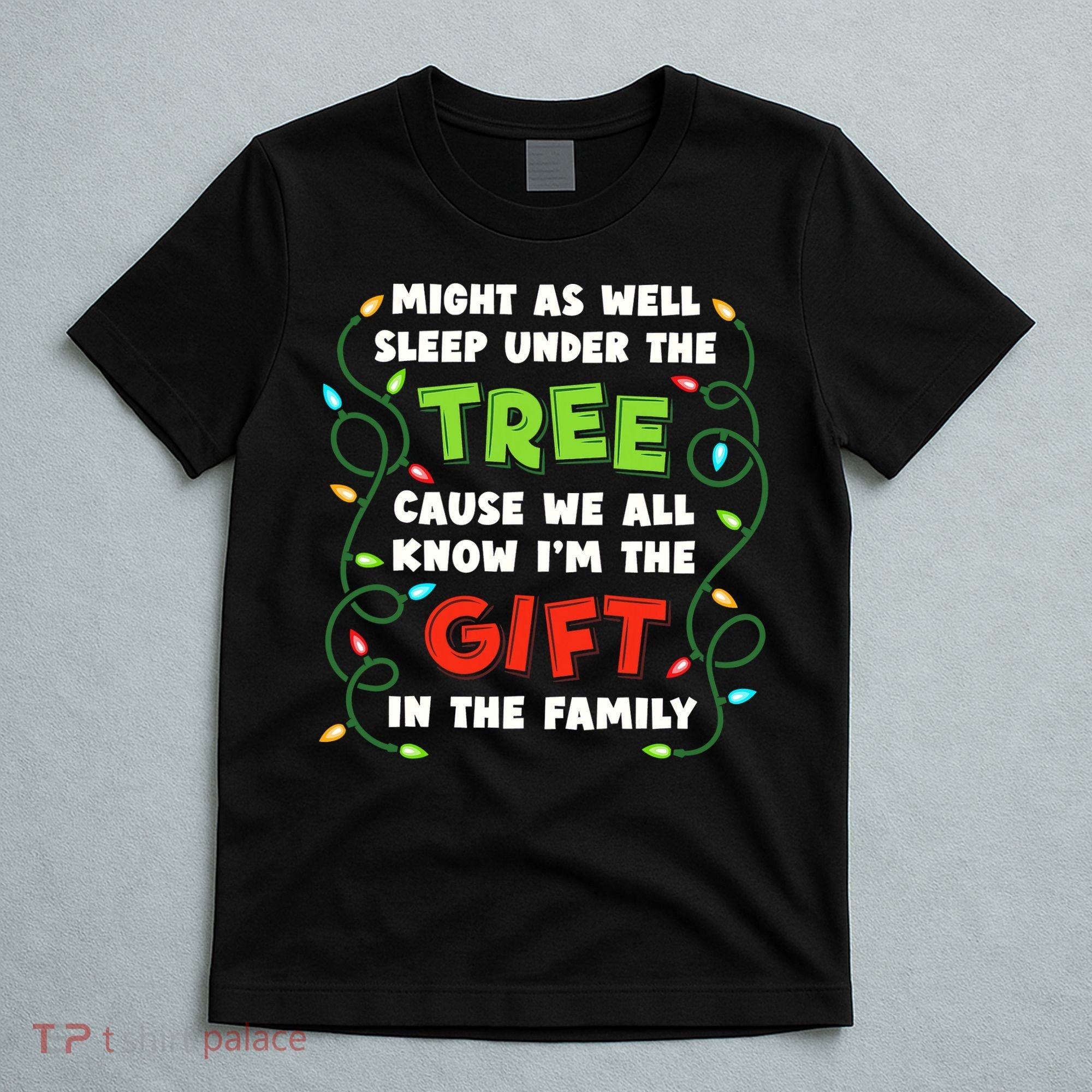 Might As Well Sleep Under The Tree Humor Favorite Person Funny Christmas T-Shirt