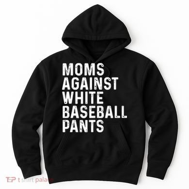 Moms Against White Baseball Pants Tank Top Hoodie