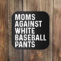 Moms Against White Baseball Pants Tank Top Coaster thumb 0
