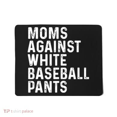 Moms Against White Baseball Pants Tank Top Mousepad