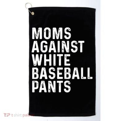 Moms Against White Baseball Pants Tank Top Golf Towel