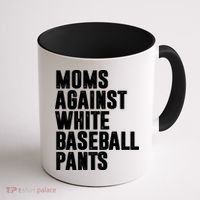 Moms Against White Baseball Pants Funny Coffee Mug thumb 1