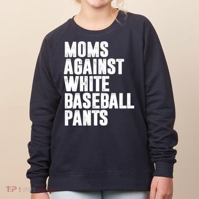 Moms Against White Baseball Pants Funny Women's Sweatshirt