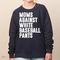 Moms Against White Baseball Pants Funny Women's Sweatshirt thumb 0