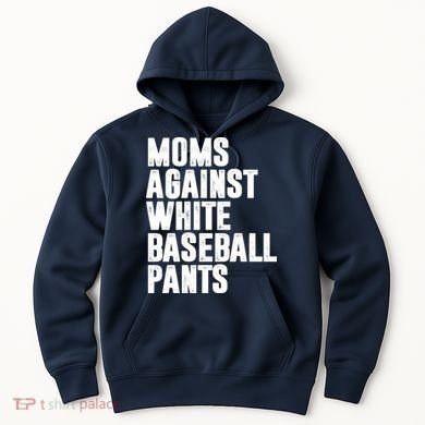 Moms Against White Baseball Pants Funny Hoodie
