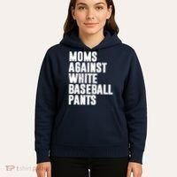 Moms Against White Baseball Pants Funny Hoodie thumb 5