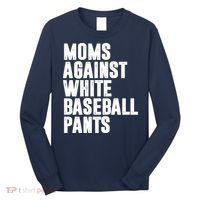 Moms Against White Baseball Pants Funny Long Sleeve Shirt thumb 0