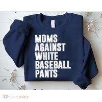 Moms Against White Baseball Pants Funny Sweatshirt thumb 2