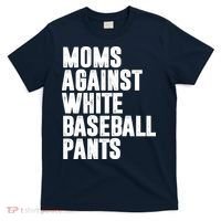 Moms Against White Baseball Pants Funny T-Shirt thumb 0