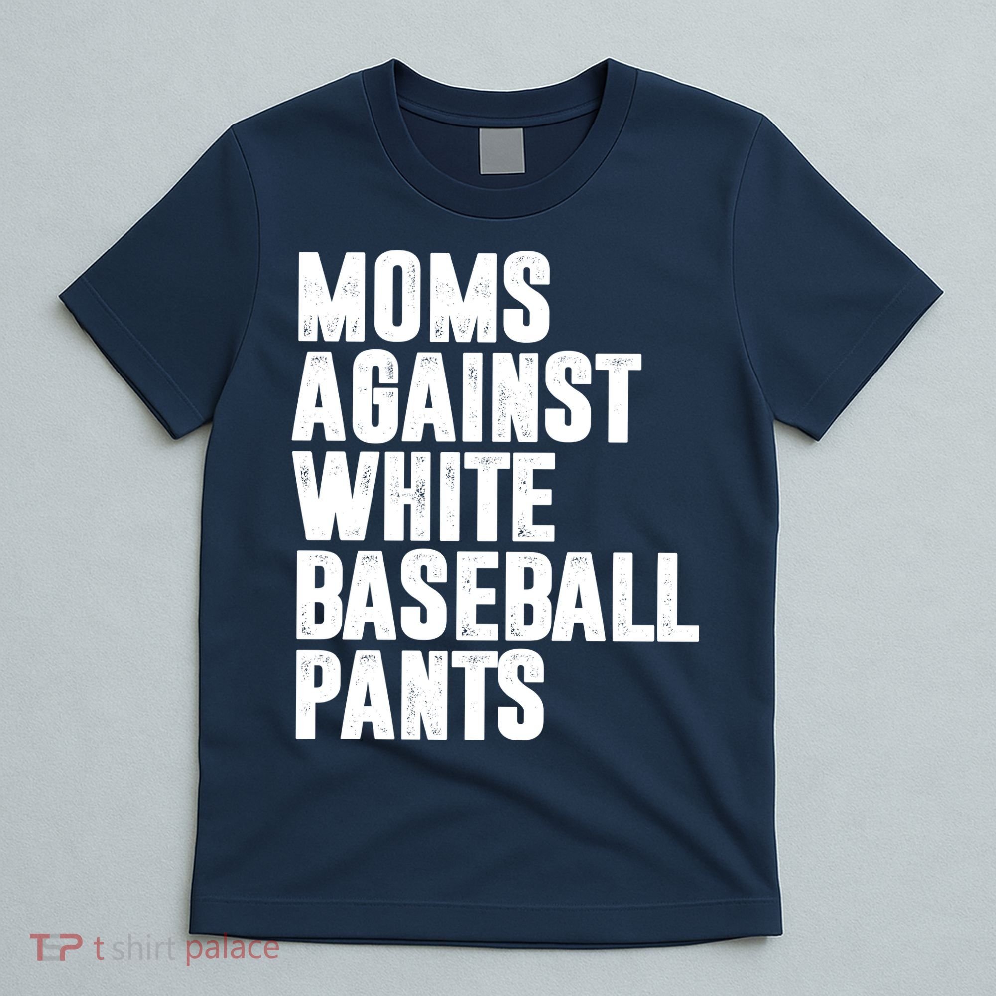 Moms Against White Baseball Pants Funny T-Shirt