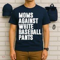 Moms Against White Baseball Pants Funny T-Shirt thumb 6