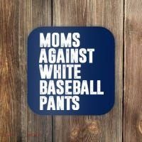 Moms Against White Baseball Pants Funny Coaster thumb 0