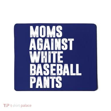 Moms Against White Baseball Pants Funny Mousepad