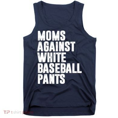 Moms Against White Baseball Pants Funny Tank Top
