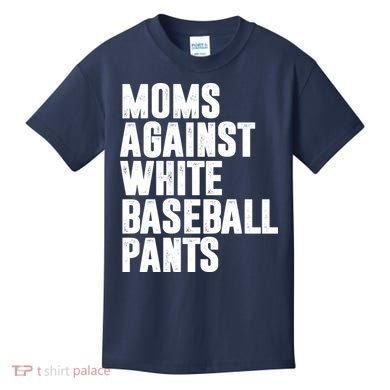 Moms Against White Baseball Pants Funny Kids T-Shirt