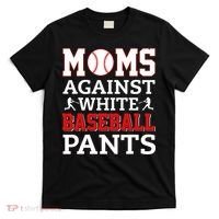 Moms Against White Baseball Pants Baseball season T-Shirt thumb 0