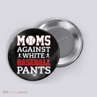 Moms Against White Baseball Pants Baseball season Button thumb 0