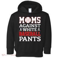Moms Against White Baseball Pants Baseball season Toddler Hoodie thumb 0