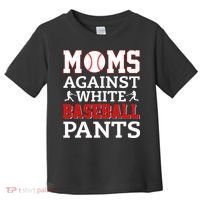 Moms Against White Baseball Pants Baseball season Toddler T-Shirt thumb 0