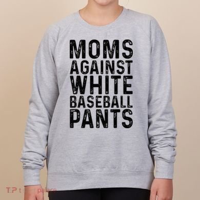 Moms Against White Baseball Pants For Mom Women's Sweatshirt