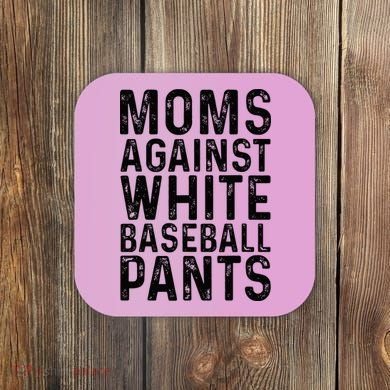 Moms Against White Baseball Pants For Mom Coaster