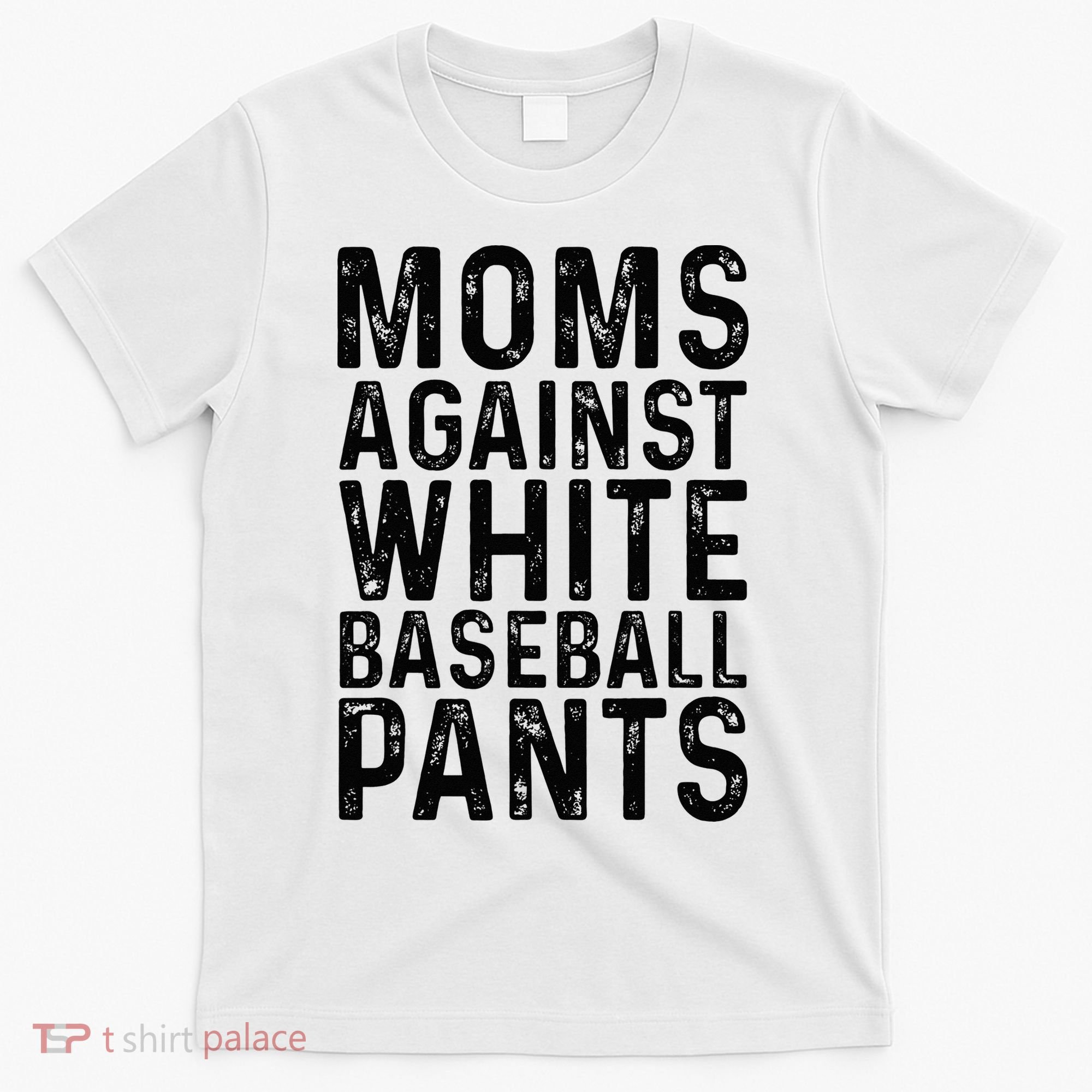 Moms Against White Baseball Pants For Mom T-Shirt