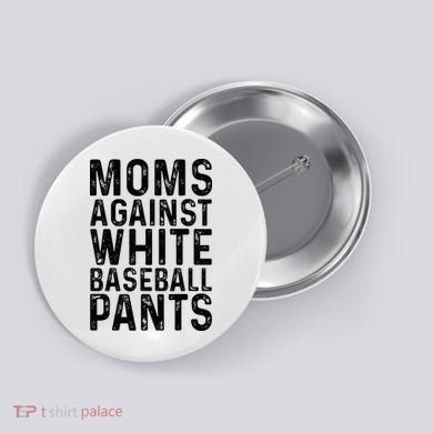 Moms Against White Baseball Pants For Mom Button