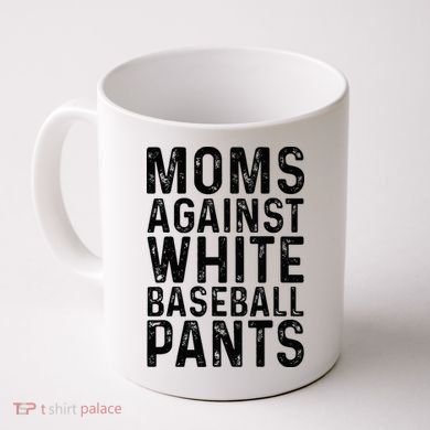 Moms Against White Baseball Pants For Mom Coffee Mug
