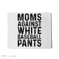 Moms Against White Baseball Pants For Mom Mousepad thumb 0