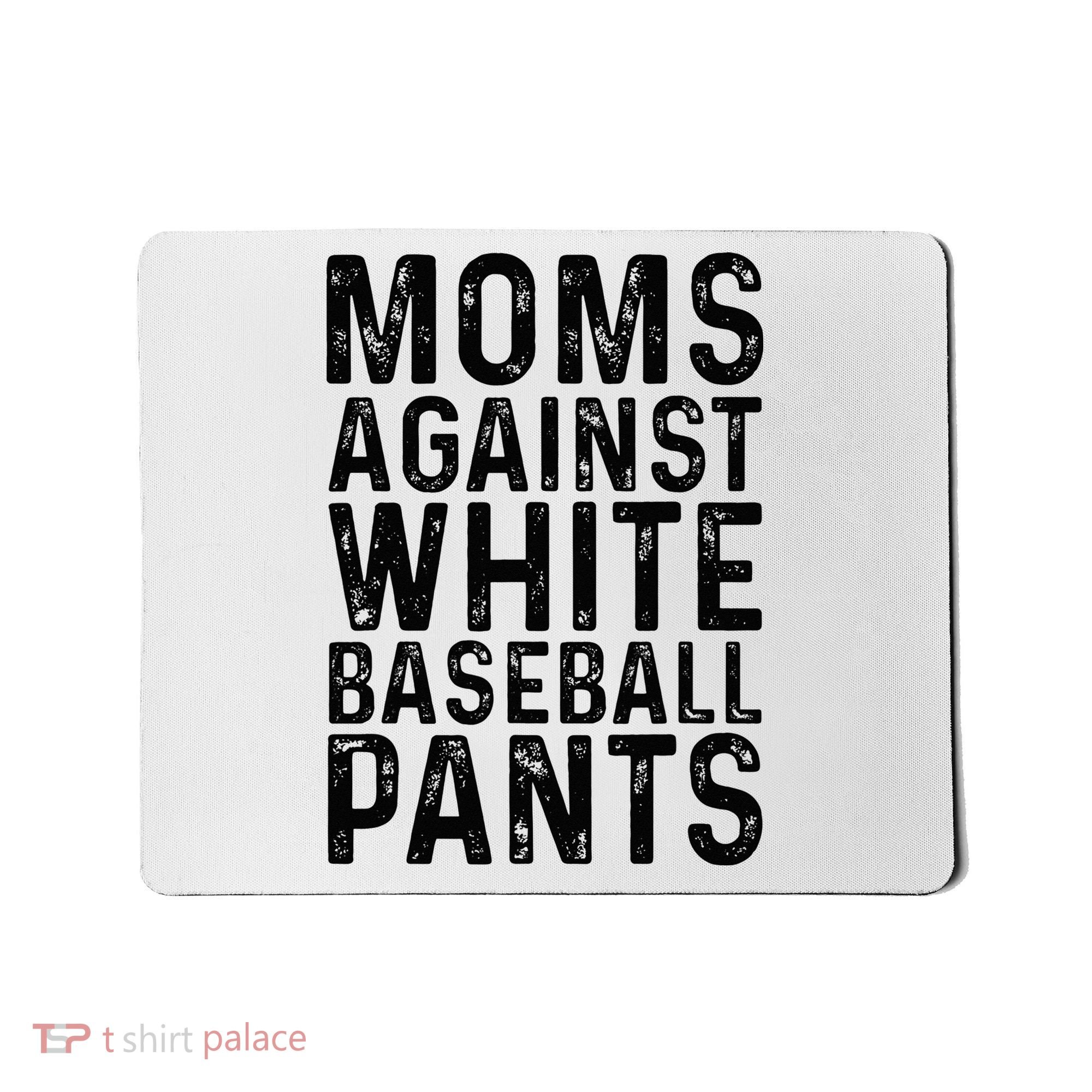 Moms Against White Baseball Pants For Mom Mousepad