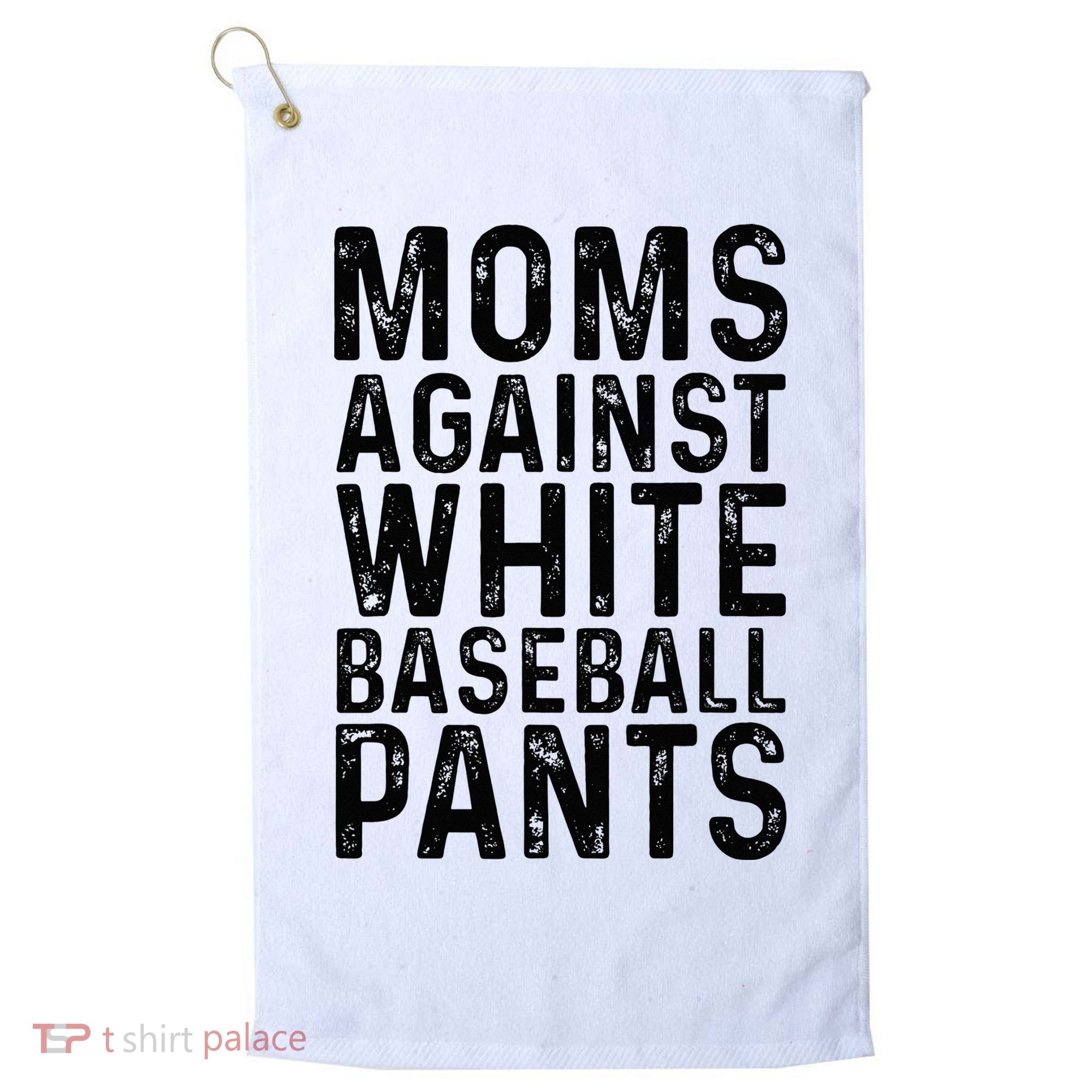 Moms Against White Baseball Pants For Mom Golf Towel