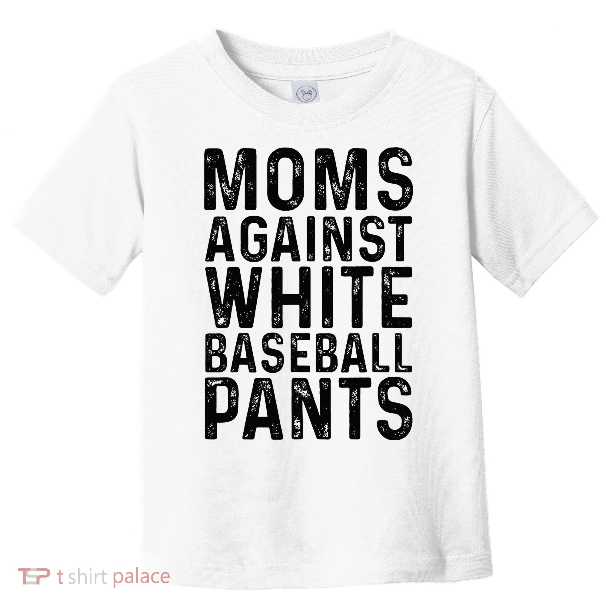 Moms Against White Baseball Pants For Mom Toddler T-Shirt