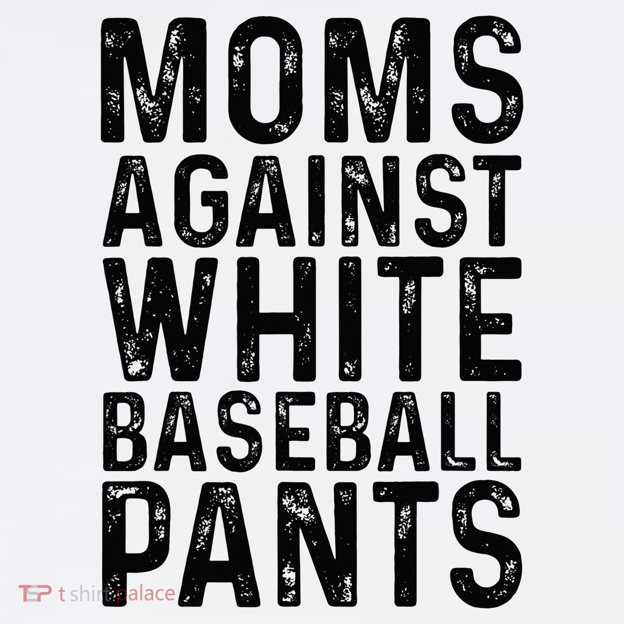 Moms Against White Baseball Pants For Mom Women's T-Shirt
