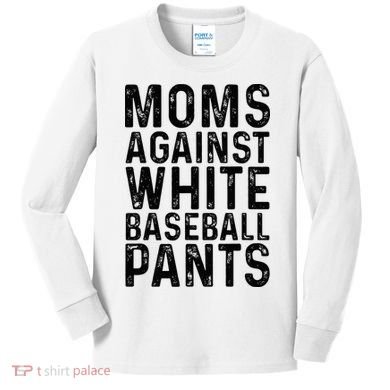Moms Against White Baseball Pants For Mom Kids Long Sleeve Shirt