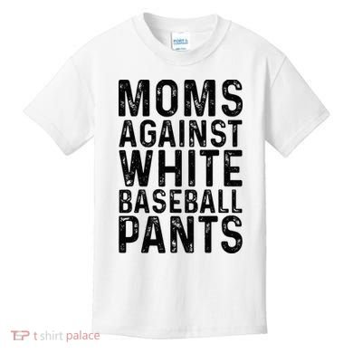 Moms Against White Baseball Pants For Mom Kids T-Shirt