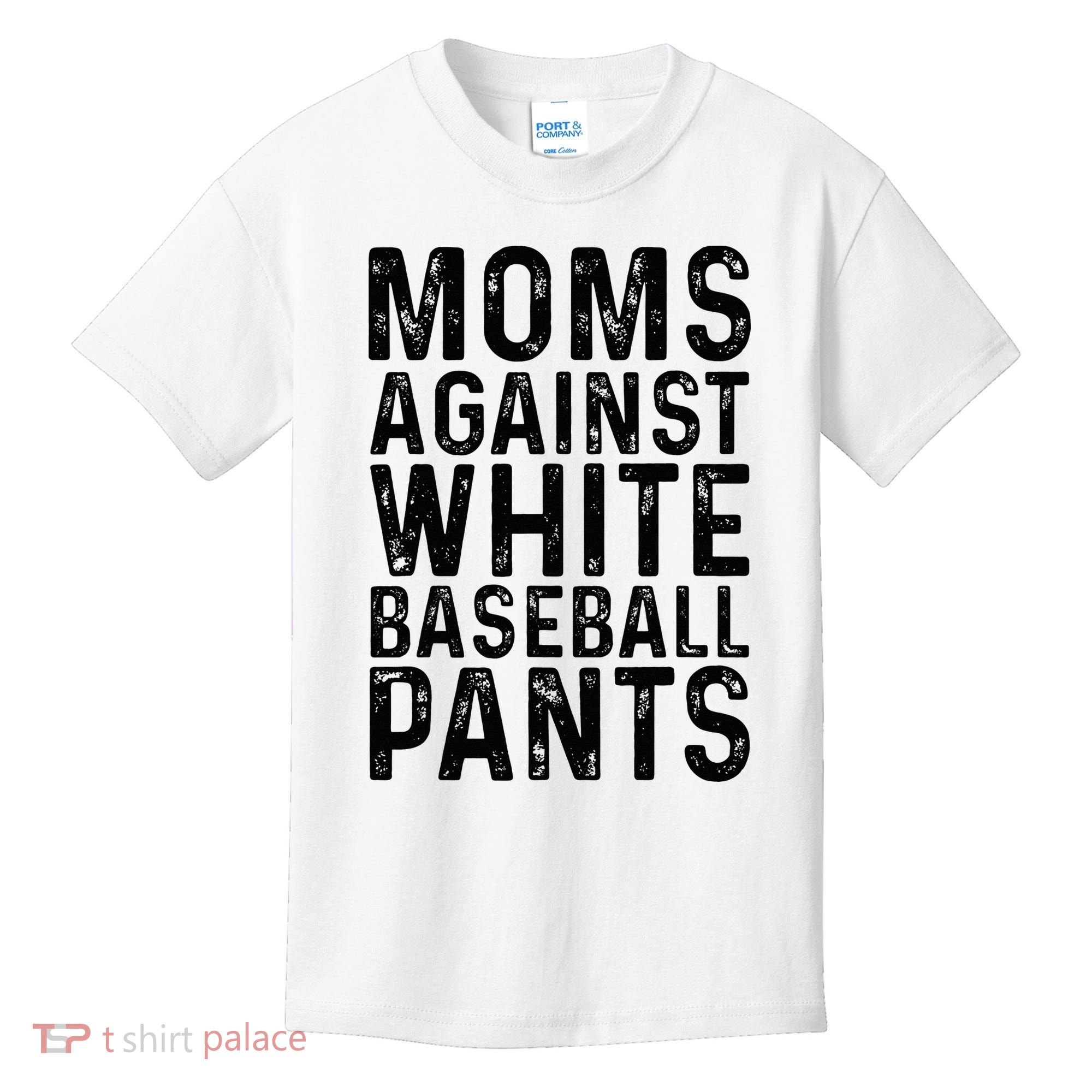 Moms Against White Baseball Pants For Mom Kids T-Shirt