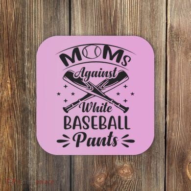Moms Against White Baseball Pants Coaster