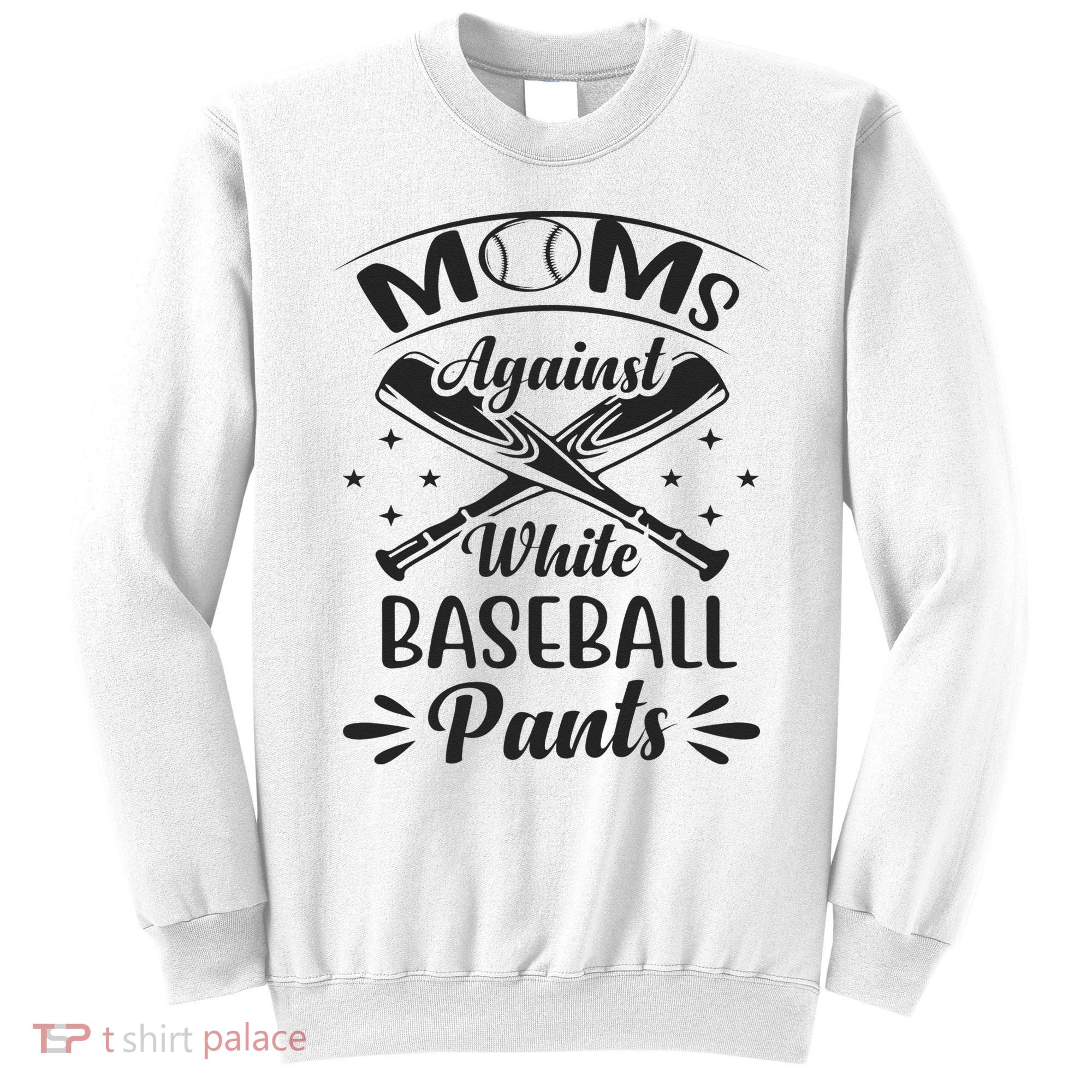 Moms Against White Baseball Pants Sweatshirt