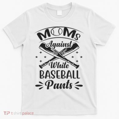 Moms Against White Baseball Pants T-Shirt