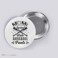 Moms Against White Baseball Pants Button thumb 0