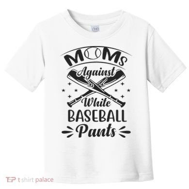 Moms Against White Baseball Pants Toddler T-Shirt