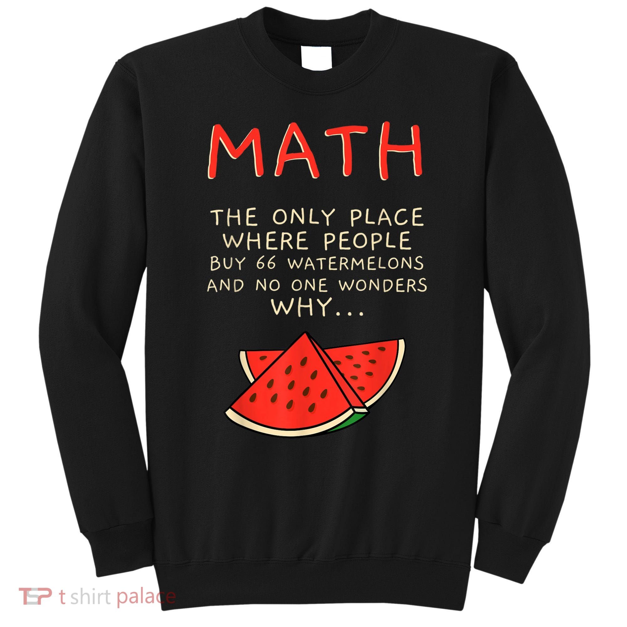 Math And Watermelons Mathematics Calculation Numbers Sweatshirt
